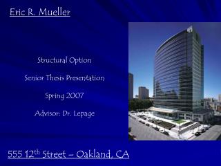 Structural Option Senior Thesis Presentation Spring 2007 Advisor: Dr. Lepage
