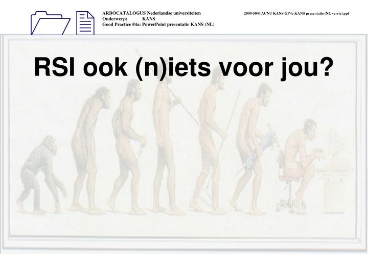 rsi ook n iets voor jou