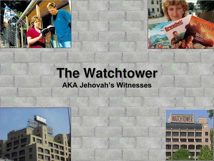 the watchtower aka jehovah s witnesses