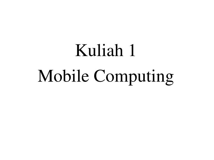 kuliah 1 mobile computing