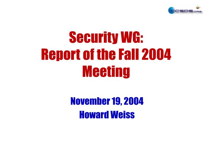 security wg report of the fall 2004 meeting