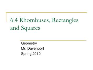 6.4 Rhombuses, Rectangles and Squares