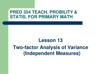 PRED 354 TEACH. PROBILITY &amp; STATIS. FOR PRIMARY MATH