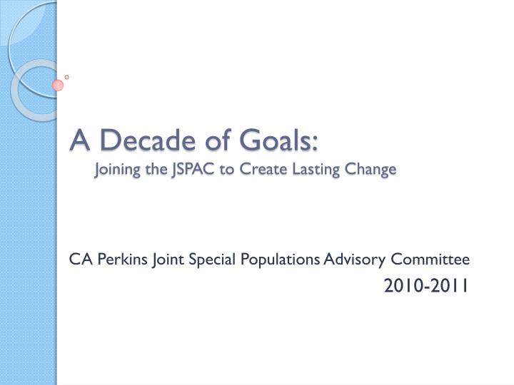 a decade of goals joining the jspac to create lasting change