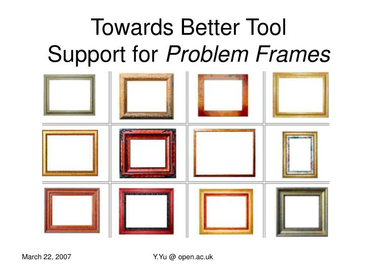 towards better tool support for problem frames