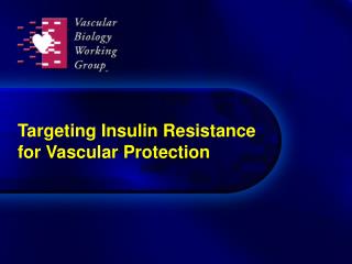 Targeting Insulin Resistance for Vascular Protection