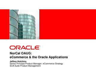 NorCal OAUG: eCommerce &amp; the Oracle Applications