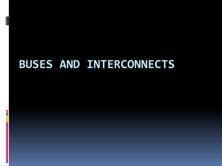 buses and interconnects