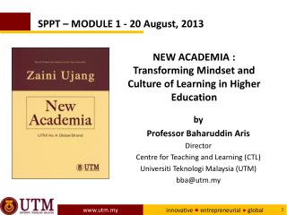 by Professor Baharuddin Aris Director Centre for Teaching and Learning (CTL)