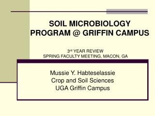 Mussie Y. Habteselassie Crop and Soil Sciences UGA Griffin Campus