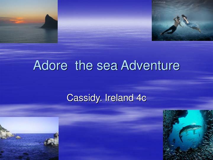 adore the sea adventure