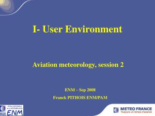 I- User Environment