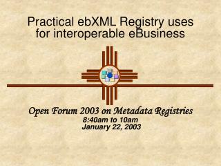 Practical ebXML Registry uses for interoperable eBusiness