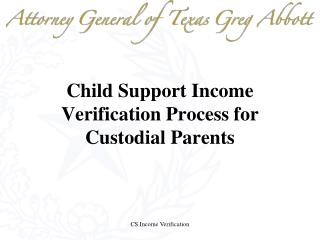 Child Support Income Verification Process for Custodial Parents