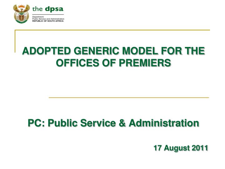 adopted generic model for the offices of premiers pc public service administration 17 august 2011