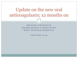 Update on the new oral anticoagulants; 12 months on