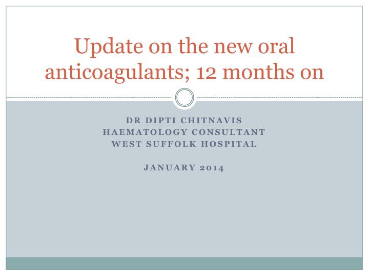 update on the new oral anticoagulants 12 months on