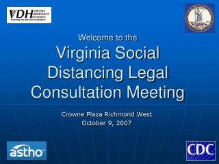 Welcome to the Virginia Social Distancing Legal Consultation Meeting