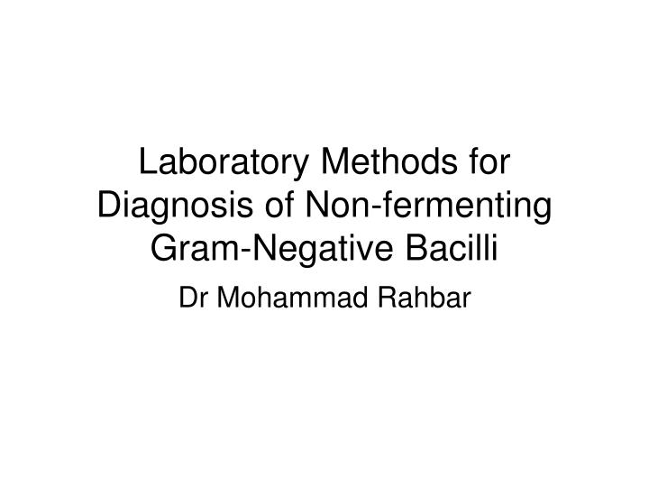 laboratory methods for diagnosis of non fermenting gram negative bacilli