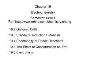 19.2 Galvanic Cells 19.3 Standard Reduction Potentials 19.4 Spontaneity of Redox Reactions