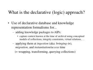 What is the declarative (logic) approach?