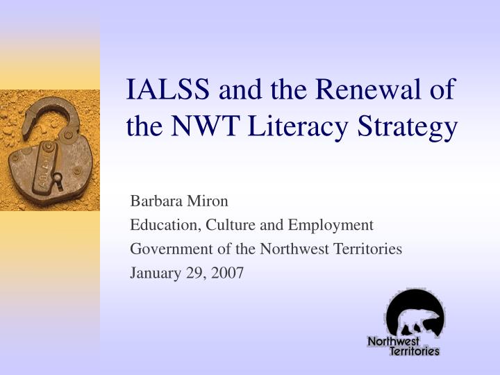 ialss and the renewal of the nwt literacy strategy