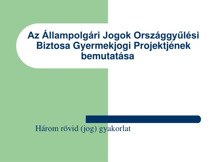 az llampolg ri jogok orsz ggy l si biztosa gyermekjogi projektj nek bemutat sa