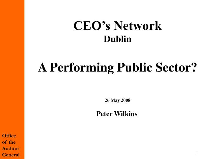 ceo s network dublin a performing public sector 26 may 2008 peter wilkins