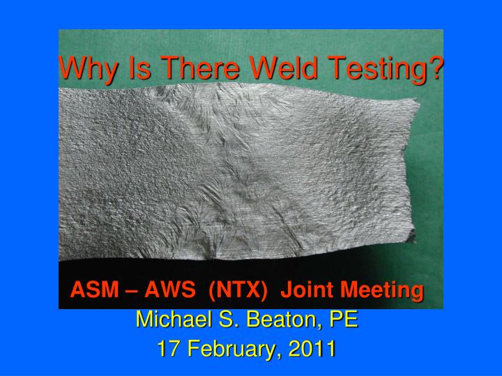 why is there weld testing