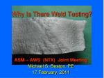 Why Is There Weld Testing? - slide 1