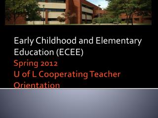 Spring 2012 U of L Cooperating Teacher Orientation