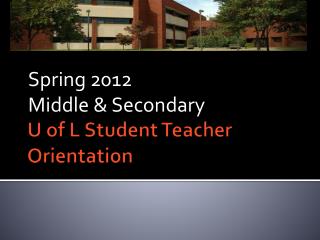 U of L Student Teacher Orientation