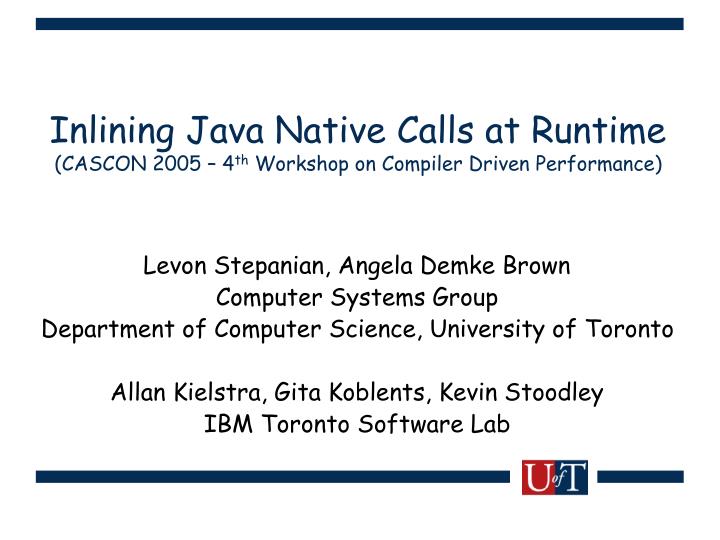 inlining java native calls at runtime cascon 2005 4 th workshop on compiler driven performance