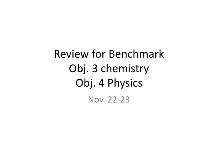 review for benchmark obj 3 chemistry obj 4 physics