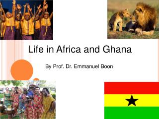 Life in Africa and Ghana