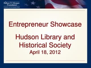 Entrepreneur Showcase Hudson Library and Historical Society April 18, 2012