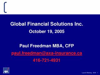 Global Financial Solutions Inc. October 19, 2005 Paul Freedman MBA, CFP