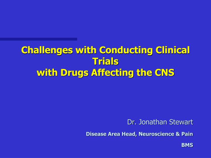 challenges with conducting clinical trials with drugs affecting the cns