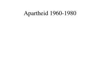 Apartheid 1960-1980