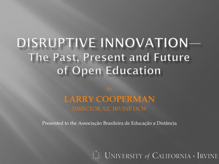 disruptive innovation the past present and future of open education