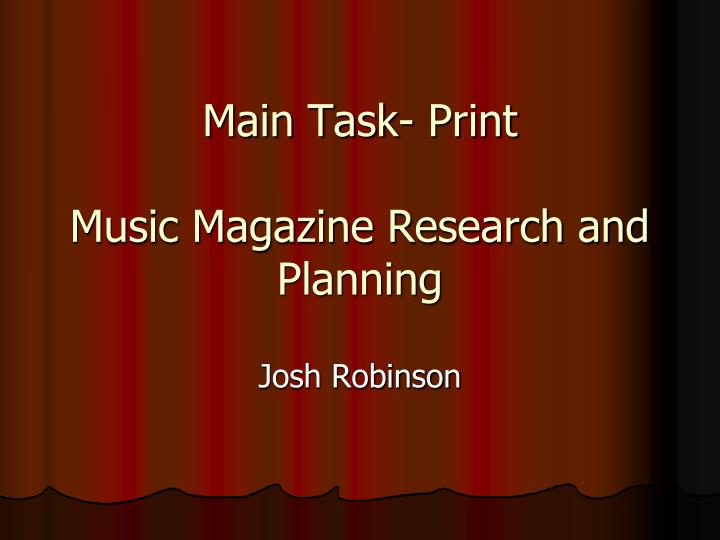 main task print music magazine research and planning