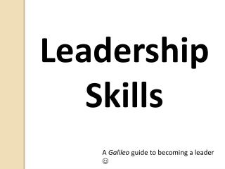 A Galileo guide to becoming a leader 
