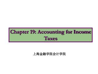 Chapter 19: Accounting for Income Taxes