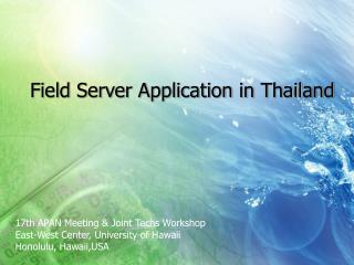 Field Server Application in Thailand
