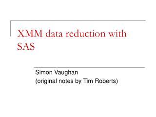 XMM data reduction with SAS