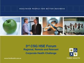 3 rd CSG HSE Forum Regional, Remote and Relevant Corporate Health Challenge