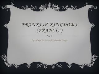 FRANKISH KINGDOMS (FRANCIA)