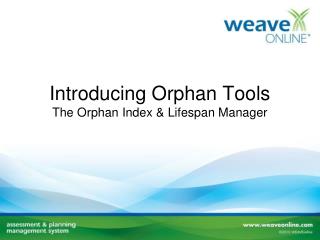 Introducing Orphan Tools The Orphan Index &amp; Lifespan Manager