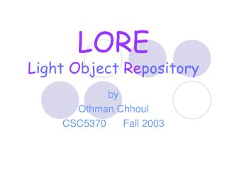 LORE L ight O bject Re pository