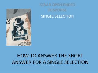 HOW TO ANSWER THE SHORT ANSWER FOR A SINGLE SELECTION